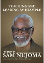 Teaching and Leading by Example: The Story of Sam Nujoma【電子書籍】 Sam Nujoma Foundation