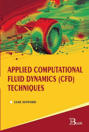 ŷKoboŻҽҥȥ㤨Applied Computational Fluid Dynamics (CFD TechniquesŻҽҡ[ Luke Howard ]פβǤʤ52,099ߤˤʤޤ