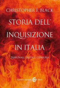 Storia dell'Inquisizione in Italia Tribunali, eretici, censura