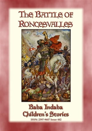 THE BATTLE OF RONCEVALLES - A Carolingian Legend Baba Indaba Children's Stories - Issue 442【電子書籍】[ Anon E. Mouse ]