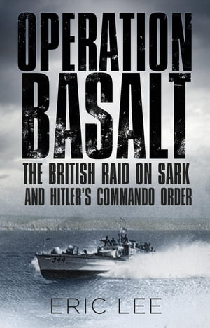 ŷKoboŻҽҥȥ㤨Operation Basalt The British Raid on Sark and Hitler's Commando OrderŻҽҡ[ Eric Lee ]פβǤʤ1,599ߤˤʤޤ