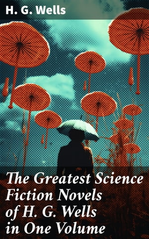 TORMORE The Greatest Science Fiction Novels of H. G. Wells in One Volume The W