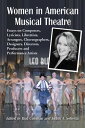 Women in American Musical Theatre Essays on Composers, Lyricists, Librettists, Arrangers, Choreographers, Designers, Directors, Producers and Performance Artists