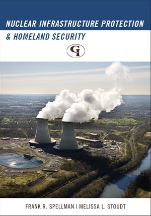 Nuclear Infrastructure Protection and Homeland SecurityŻҽҡ[ Frank R. Spellman ]