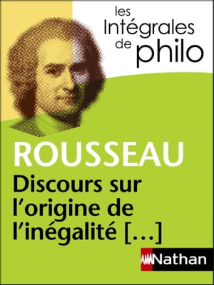 Les intégrales de Philo - Rousseau, Discours origine et fondements de l'inégalité parmi les hommes