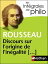 Intégrales de Philo - ROUSSEAU, Discours sur l'origine et les fondements de l'inégalité parmi les hommes