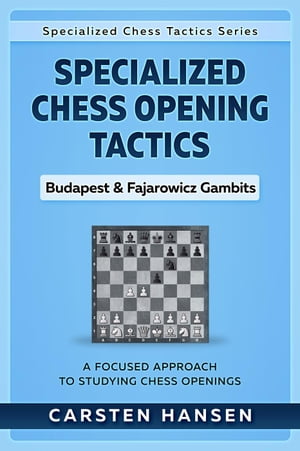 Specialized Chess Opening Tactics – Budapest & Fajarowicz Gambits