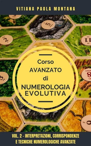 Corso Avanzato di Numerologia Evolutiva Vol.2 Interpretazioni, corrispondenze e tecniche interpretative avanzate