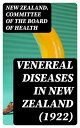 Venereal Diseases in New Zealand (1922) Report of the Special Committee of the Board of Health appointed by the Hon. Minister of Health