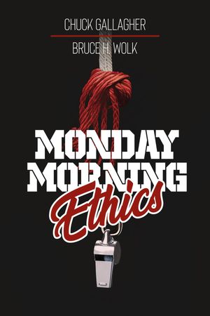 Monday Morning Ethics The Lessons Sports Ethics Scandal Can Teach Athletes, Coaches, Sports Executives and Fans【電子書籍】[ Chuck Gallagher ]
