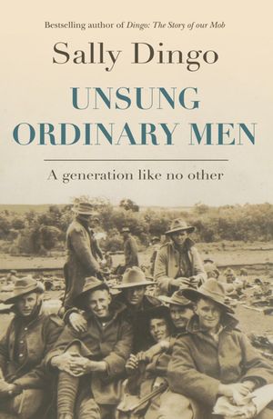 Unsung Ordinary Men A generation like no other