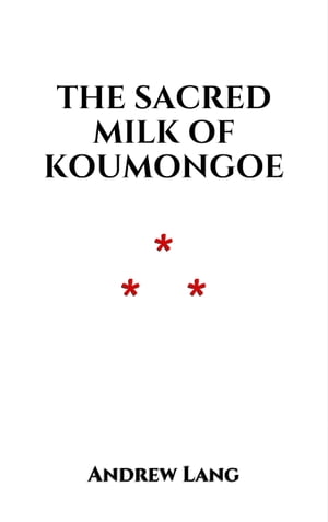The Sacred Milk of Koumongoe【電子書籍】[ 