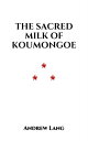 The Sacred Milk of Koumongoe【電子書籍】[ 