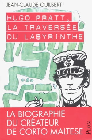 Hugo Pratt, la travers?e du labyrinthe