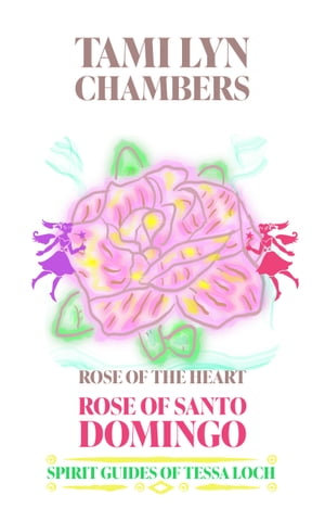The Rose of Santo Domingo (Spirit Guides of Tessa Loch 2)