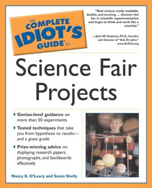 The Complete Idiot's Guide to Science Fair Projects