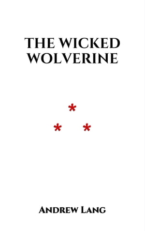 ŷKoboŻҽҥȥ㤨The Wicked WolverineŻҽҡ[ Andrew Lang ]פβǤʤ101ߤˤʤޤ