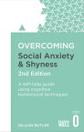 Overcoming Social Anxiety and Shyness, 2nd Edition A self-help guide using cognitive behavioural techniques【電子書籍】[ Dr. Gillian Butler ]