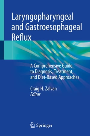 楽天楽天Kobo電子書籍ストアLaryngopharyngeal and Gastroesophageal Reflux A Comprehensive Guide to Diagnosis, Treatment, and Diet-Based Approaches【電子書籍】