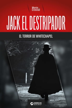 Jack el Destripador, el terror de Whitechapel【電子書籍】[ Mente Criminal ]