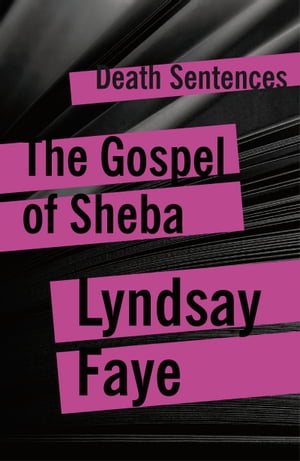 The Gospel of Sheba【電子書籍】[ Lyndsay Faye ]