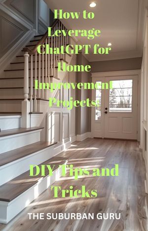 "How to Leverage ChatGPT for Home Improvement Projects: DIY Tips and Tricks"