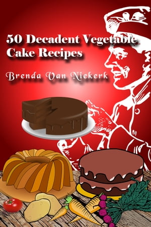50 Decadent Vegetable Cake Recipes