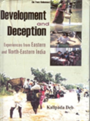 Development and Deception Experiences from Eastern and North-Eastern India【電子書籍】[ Kalipada Deb ]