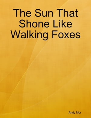 The Sun That Shone Like Walking Foxes【電子