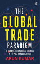 The Global Trade Paradigm Rethinking International Business in the Post-Pandemic...