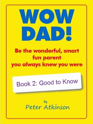WOW DAD! Book 2: Good to Know