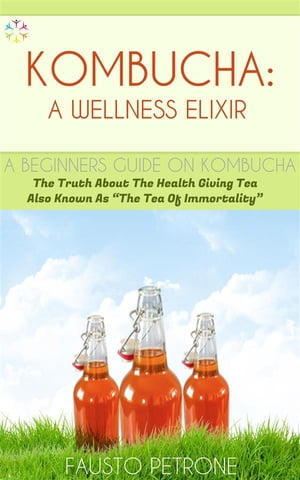 Kombucha: A Wellness Elixir
