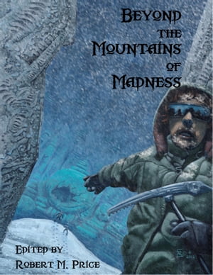 Beyond the Mountains of Madness【電子書籍】 Robert M. Price