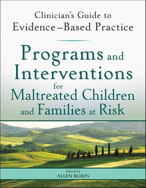 Programs and Interventions for Maltreated Children and Families at Risk