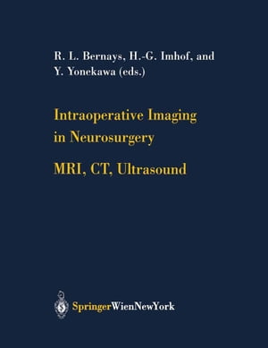 Intraoperative Imaging in Neurosurgery MRI, CT, Ultrasound【電子書籍】