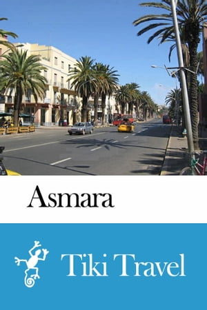 Asmara (Eritrea) Travel Guide - Tiki Travel