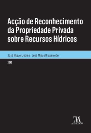 Acção de Reconhecimento da Propriedade Privada sobre Recursos Hídricos