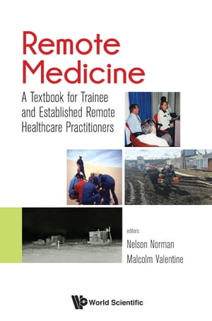 Remote Medicine: A Textbook For Trainee And Established Remote Healthcare Practitioners