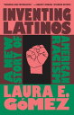 Inventing Latinos A New Story of American Racism