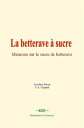 La betterave sucre M moire sur le sucre de betterave【電子書籍】 Anselme Payen