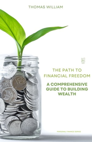 ŷKoboŻҽҥȥ㤨The Path to Financial Freedom - A Comprehensive Guide to Building WealthŻҽҡ[ Thomas William ]פβǤʤ650ߤˤʤޤ