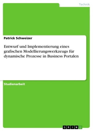 Entwurf und Implementierung eines grafischen Modellierungswerkzeugs für dynamische Prozesse in Business Portalen