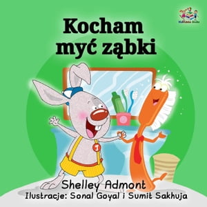 Kocham myć ząbki (I Love to Brush My Teeth - Polish edition)