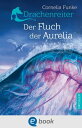 Drachenreiter 3. Der Fluch der Aurelia Spannendes Fantasy-Abenteuer f?r Kinder ab 10 Jahre