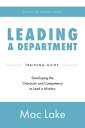 Leading a Department Developing the Character and Competency to Lead a Ministry