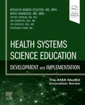 Health Systems Science Education: Development and Implementation (The AMA MedEd Innovation Series) 1st Edition