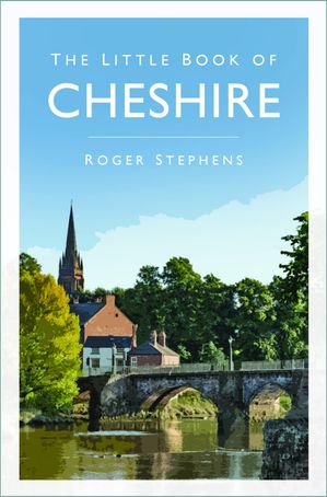 The Little Book of Cheshire【電子書籍】[ Roger Stephens ]