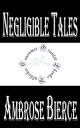 Negligible Tales【電子書籍】[ Ambrose Bier