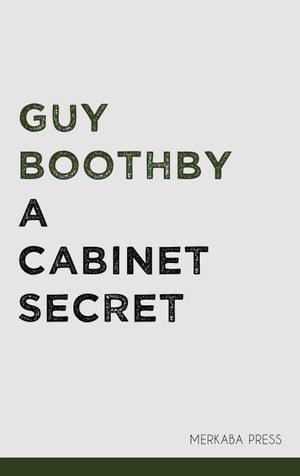 A Cabinet Secret【電子書籍】[ Guy Boothby 