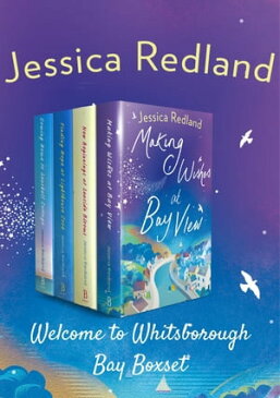 Welcome to Whitsborough Bay Box Set All 4 books in the bestselling series by Jessica Redland, plus bonus content【電子書籍】[ Jessica Redland ]